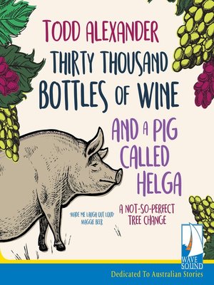cover image of Thirty Thousand Bottles of Wine and a Pig Called Helga